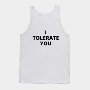 I tolerate you Tank Top